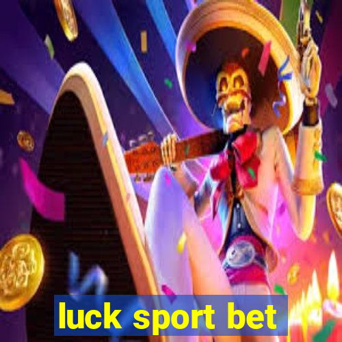 luck sport bet